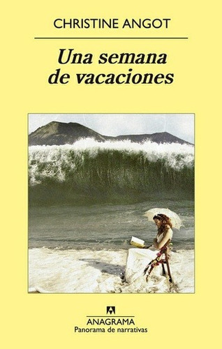 Una Semana De Vacaciones, De Angot, Christine. Editorial Anagrama S.a., Tapa Blanda En Español