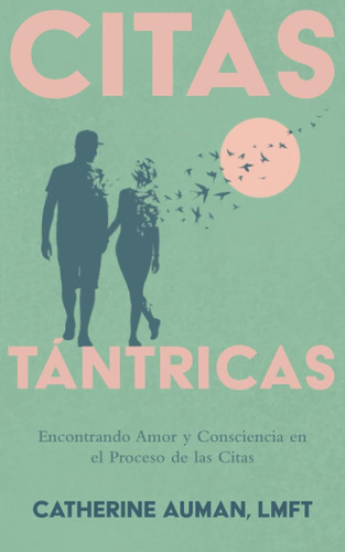 Citas Tántricas: Encontrando Amor Y Consciencia En El Pro...