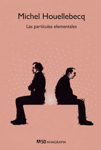 Las Partículas Elementales, Michel Houellebecq, Anagrama