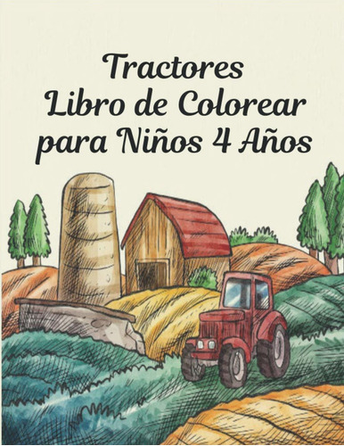 Libro Tractores  De Colorear Para Niños 4 Años: Diver Lrf