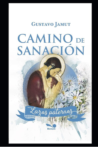 Libro: Camino De Sanación: Lazos Paternos (religion Y Vi) En