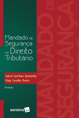 Mandado de segurança no direito tributário - 2ª edição de 2017, de Quintanilha, Gabriel Sant. Editora Saraiva Educação S. A., capa mole em português, 2017