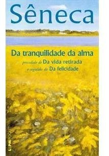 Seneca: Da Tranquilidade Da Alma...1ªed.(2009) - Livro