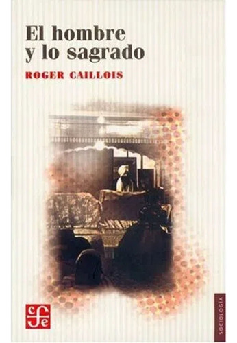 El Hombre Y Lo Sagrado  Roger Caillois 