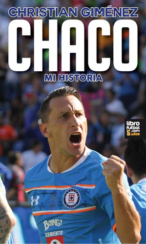Libro De Fútbol: Chaco, Mi Historia