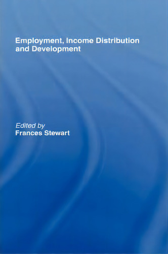 Employment, Income Distribution And Development, De Frances Stewart. Editorial Taylor Francis Ltd, Tapa Dura En Inglés