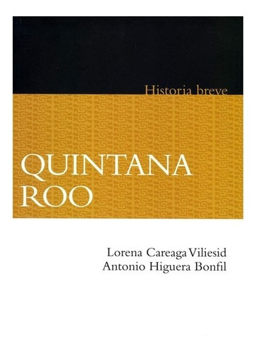 Libro: Quintana Roo. | Lorena Careaga Villesid, Antonio  