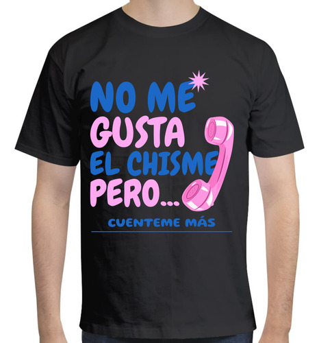 Playera Diseño No Me Gusta El Chisme - Divertida - Chisme