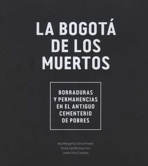 Libro Bogotá De Los Muertos. Borradura Sy Permanencias En E