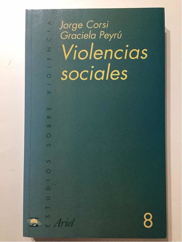 Violencias Sociales, Jorge Corsi-graciela Peyrú (como Nuevo)