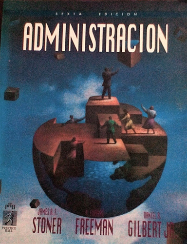 Administración 6ta Edición Stoner, Freeman Y Gilbert (Usado)