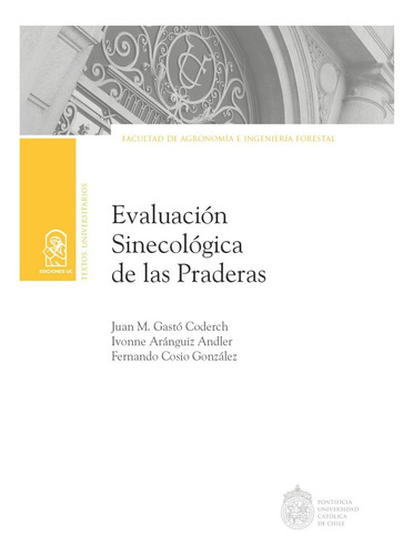 Evaluacion Sinecologica De Las Praderas, Ivonne De Aranguiz, Fernando Cossio, Jaun Gasto. Editorial Ediciones Uc, Tapa Blanda En Español