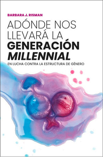 Adónde Nos Llevará La Generación  Millennial , De Barbara J. Risman Y Otros. Editorial Publicacions De La Universitat De València, Tapa Blanda En Español, 2021