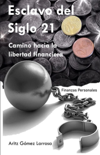 Libro: Esclavo Del Siglo 21 - Camino Hacia Libertad Finan