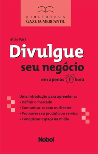 Divulgue seu negócio, de Park, Mike. Editora Brasil Franchising Participações Ltda, capa mole em português, 2010