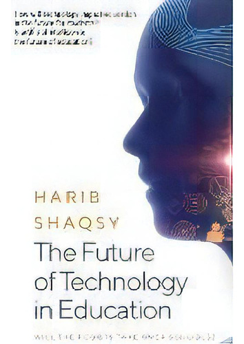 The Future Of Technology In Education : How Ai Will Transform The Learning And Teaching Process F..., De Harib Shaqsy. Editorial Harib, Tapa Dura En Inglés