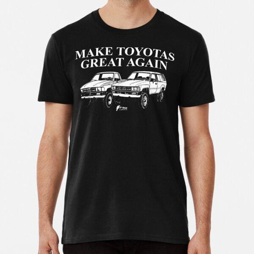 Remera Haz Que Toyotas Vuelva A Ser Genial - Truck & 4runner