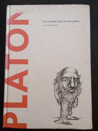 Platón ][ La Verdad Está En Otra Parte. E. A. Dal Maschio