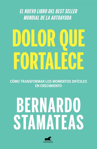 Dolor que fortalece -, de Bernardo Stamateas. Editorial Vergara en español, 2019