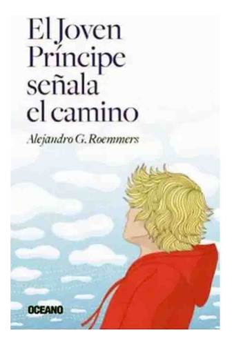 El Joven Principe Señala El Camino (el Joven Principe 02), De Alejandro G Roemmers. El Joven Principe Editorial Editorial Oceano, Tapa Tapa Blanda En Español, 2024