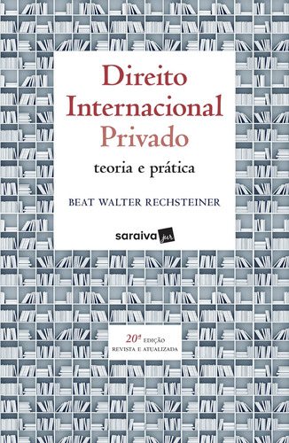 Direito Internacional Privado : Teoria e prática - 20ª edição de 2019, de Rechsteiner, Beat Walter. Editora Saraiva Educação S. A., capa mole em português, 2018