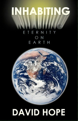 Inhabiting Eternity On Earth, De David Hope. Editorial Revmedia, Tapa Blanda En Inglés