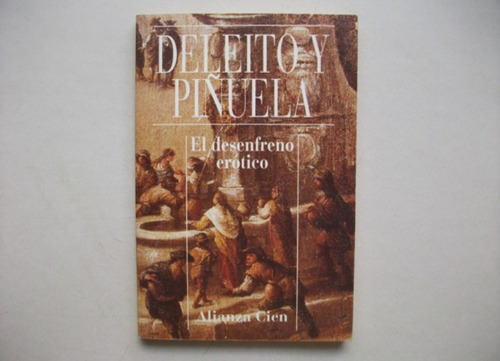 El Desenfreno Erótico - José Deleito Y Piñuela - Alianza