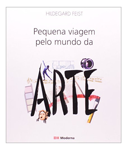 Libro Pequena Viagem Pelo Mundo Arte Ed2 De Feist Hildegard