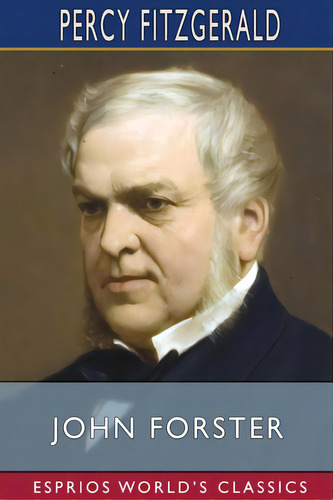 John Forster (esprios Classics), De Fitzgerald, Percy. Editorial Blurb Inc, Tapa Blanda En Inglés