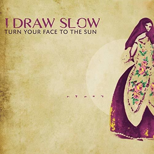 Cd I Draw Slow - Turn Your Face To The Sun - I Draw Slow