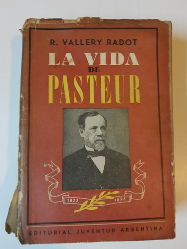 La Vida De Pasteur - R. Vallery Radot - Ed. Juventud - L343