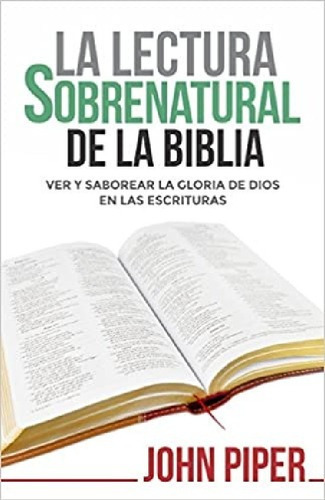 La Lectura Sobrenatural De La Biblia - John Piper
