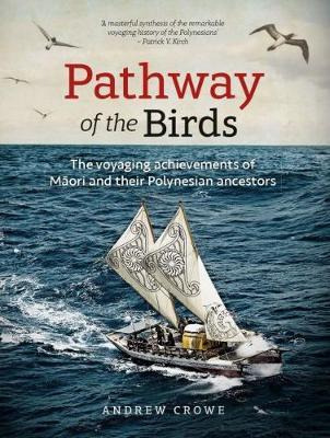 Pathway Of The Birds : The Voyaging Achievements Of Maori...