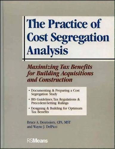 The Practice Of Cost Segregation Analysis, De Bruce A. Desrosiers. Editorial R S Means Company Ltd, Tapa Dura En Inglés