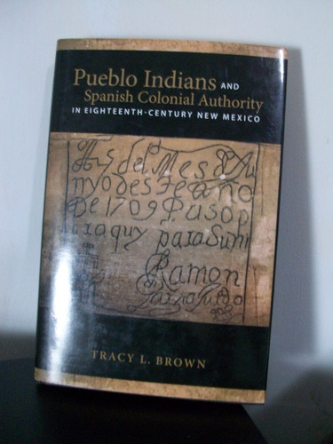 Pueblo Indians And Spanish Colonial Authority In Eighteenth 