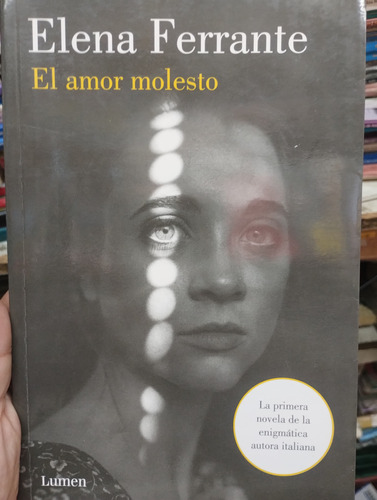 El Amor Molesto Elena Ferrante Ed Lumen Impecable!