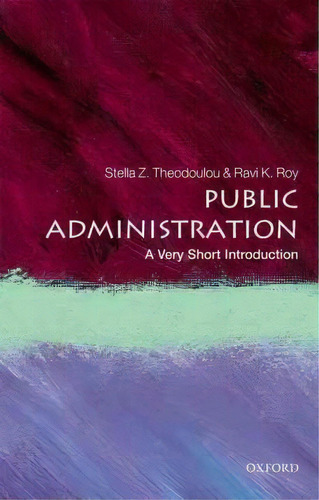 Public Administration: A Very Short Introduction, De Stella Z. Theodoulou. Editorial Oxford University Press, Tapa Blanda En Inglés