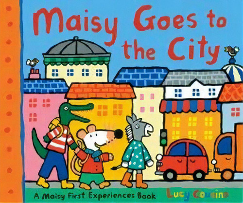 Maisy Goes To The City, De Cousins, Lucy. Editorial Random House