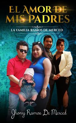 Libro El Amor De Mis Padres: La Familia Ramos De Merced -...