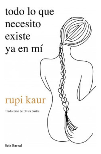 Libro Todo Lo Que Necesito Existe Ya En Mí - Rupi Kaur