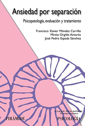 Ansiedad Por Separacion: Psicopatologia Evaluacion Y Tratami