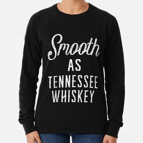 Buzo Suave Como La Camisa De Whisky De Tennessee, El Whisky 