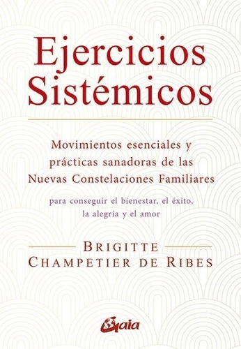 LIBRO EJERCICIOS SISTEMICOS BRIGITTE CHAMPETIER D RIVES, de Brigitte Champetier de Ribes. Editorial GRUPAL/GAIA, tapa blanda, edición 2022 en español, 2022