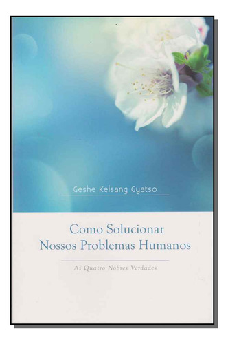 Como Solucionar Nosso Problemas Humanos - Brochura, De Gyatso, Geshe Kelsang. Editora Editora Tharpa Brasil Em Português