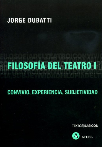 Filosofia Del Teatro I - Dubatti, Jorge