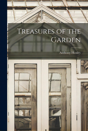 Treasures Of The Garden, De Huxley, Anthony 1920-1992. Editorial Hassell Street Pr, Tapa Blanda En Inglés