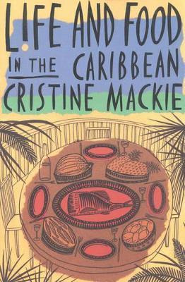 Libro Life And Food In The Caribbean - Cristine Mackie