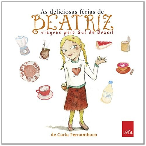 As deliciosas férias de Beatriz, de Pernambuco, Carla. Editora Casa dos Mundos Produção Editorial e Games LTDA, capa mole em português, 2012