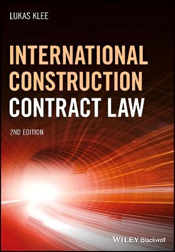 International Construction Contract Law, de Lukas Klee. Editorial John Wiley and Sons Ltd en inglés