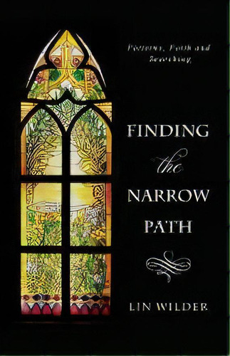 Finding The Narrow Path : Patterns, Faith And Searching, De Dr Lin Wilder. Editorial Wilder Books, Tapa Blanda En Inglés
